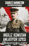 İngiliz Komutan Anlatıyor & İstanbul’da İşgal Yılları