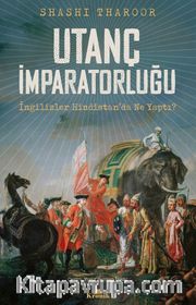 Utanç İmparatorluğu <br /> İngilizler Hindistan’da Ne Yaptı?