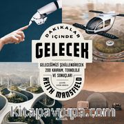 Dakikalar İçinde Gelecek <br /> Geleceğimizi Şekillendirecek 200 Kavram, Teknoloji ve Sonuçları