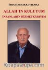 Allah’ın Kuluyum İnsanların Hizmetkarıyım
