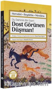 Dost Görünen Düşman! <br /> Herodot - Beydaba - Mevlana Üç Dahinin Bir Eseri