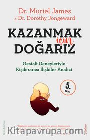 Kazanmak İçin Doğarız <br /> Gestalt Deneyleriyle Kişiler Arası İlişkiler Analizi