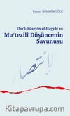 Ebu’l-Hüseyin el-Hayyat ve Mu‘tezilî Düşüncenin Savunusu