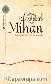 Kitabü’l-Mihan <br /> İslam Tarihine Trajik Bir Yolculuk