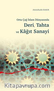 Orta Çağ İslam Dünyasında Deri, Tahta ve Kağıt Sanayi