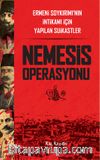 Nemesis Operasyonu & Ermeni Soykırımı’nın İntikamı İçin Yapılan Suikastler