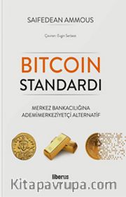 Bitcoin Standardı (Ciltli) <br /> Merkez Bankacılığına Ademimerkeziyetçi Alternatif