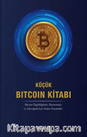 Küçük Bitcoin Kitabı (Ciltli) <br /> Bitcoin Özgürlüğünüz, Ekonominiz ve Geleceğiniz İçin Neden Önemlidir? 