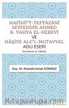 Hafîdü’t-Teftazanî Seyfeddin Ahmed B. Yahya El-Herevî ve Haşiye Ale’l-Mutavvel Adlı Eseri (İnceleme ve Tahkik