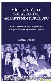 Milli Görüş’te Yol Ayrımı ve Ak Parti’nin Kuruluşu
