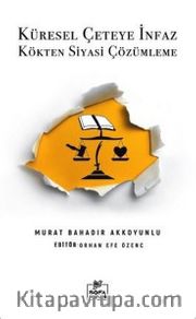 Küresel Çeteye İnfaz Kökten Siyasi Çözümleme