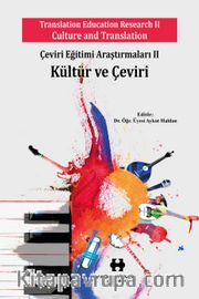 Çeviri Eğitimi Araştırmaları II - Kültür ve Çeviri <br /> Translation Education Research II - Culture and Translation