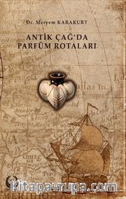 Antik Çağ’da Parfüm Rotaları
