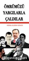 Ömrümüzü Yargılarla Çaldılar