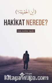 Hakikat Nerede?