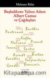 Başkaldıran Yalnız Adam Albert Camus ve Çağdaşları