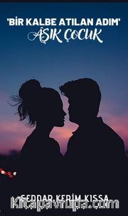 Bir Kalbe Atılan Adım <br /> Aşık Çocuk