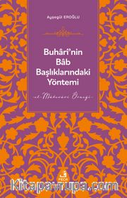 Buharî’nin Bab Başlıklarındaki Yöntemi