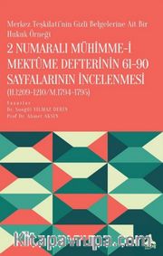 2 Numaralı Mühimme-i Mektûme Defterinin 61-90 Sayfalarının İncelenmesi (H.1209-1210/M.1794-1795)