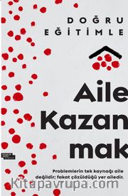 Doğru Eğitimle Aile Kazanmak
