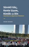 Sürekli Göç, Kente Uyum, Kimlik ve Din & Zeytinburnu Afganistan Özbekleri