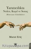 Yaratıcılıkta Neden, Koşul ve Sonuç Rönesans Günlükleri