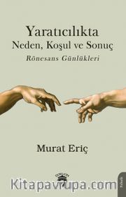 Yaratıcılıkta Neden, Koşul ve Sonuç Rönesans Günlükleri