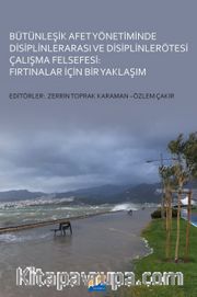 Bütünleşik Afet Yönetiminde Disiplinlerarası ve Disiplinlerötesi Çalışma Felsefesi:  Fırtınalar İçin Bir Yaklaşım