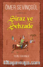 Şiraz ve Şehzade <br /> Bir Sadi-i Şirazi Romanı