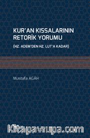 Kur'an Kıssalarının Retorik Yorumu (Hz. Adem'den Hz. Lut'a Kadar)