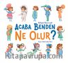 Acaba Benden Ne Olur ?