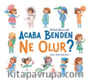 Acaba Benden Ne Olur ?