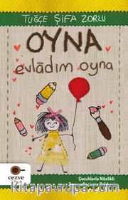 Oyna Evladım Oyna <br /> Çocuklarla Nitelikli Zaman Geçirme Rehberi