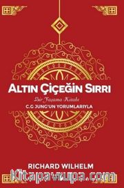 Altın Çiçeğin Sırrı <br /> Bir Yaşama Kitabı 