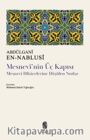 Mesnevi'nin Üç Kapısı <br /> Mesnevî Dîbacelerine Düşülen Notlar