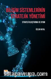 Bilişim Sistemlerinin Stratejik Yönetimi <br /> Strateji Oluşturma ve Uyum