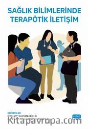 Sağlık Bilimlerinde Terapötik İletişim