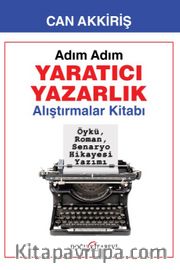 Adım Adım Yaratıcı Yazarlık <br /> Alıştırmalar Kitabı