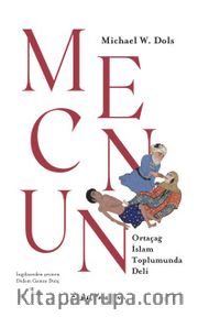 Mecnun <br /> Ortaçağ İslam Toplumunda Deli