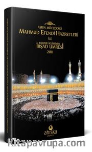 Asrın Müceddidi Mahmut Efendi Hazretleri ile Huzur İkliminde İrşad Umresi 2011