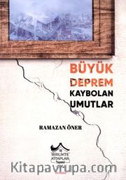 Büyük Deprem Kaybolan Umutlar