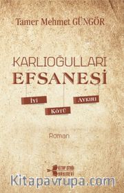 Karlıoğulları Efsanesi <br /> İyi-Kötü-Aykırı