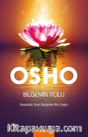 Bilgenin Yolu <br /> İnsanlık İçin Kalpten Bir Çağrı
