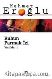 Ruhun Parmak İzi / Varlıklar 1