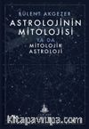 Astrolojinin Mitolojisi & ya da Mitolojik Astroloji