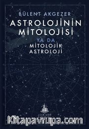 Astrolojinin Mitolojisi <br /> ya da Mitolojik Astroloji