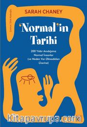 Normalin Tarihi <br /> 200 Yıldır Aradığımız Normal İnsanlar (ve Neden Var Olmadıkları Üzerine)