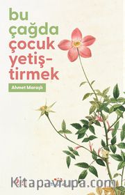 Bu Çağda Çocuk Yetiştirmek