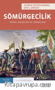 Sömürgecilik <br /> Tarihi, Biçimleri ve Sonuçları