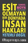 Eşit Olmayan Bir Dünyada İnsan Hakları & Yeterli Değil